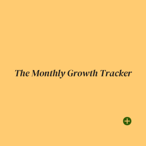 The Growth Tracker (Monthly)